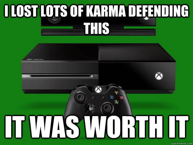 I lost lots of Karma Defending this It was worth it   Scumbag Xbox One