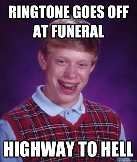 Ringtone Goes Off at Funeral  Highway to Hell - Ringtone Goes Off at Funeral  Highway to Hell  Bad Luck Brian