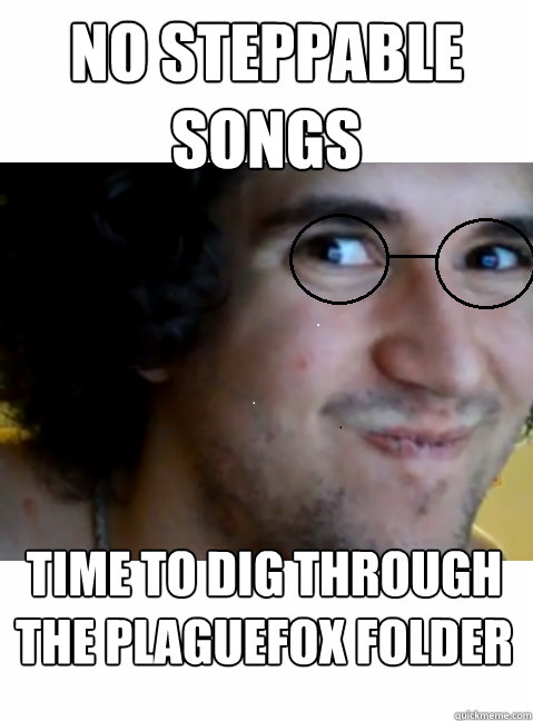 no steppable songs time to dig through the Plaguefox folder  HIPSTER STEPMANIA