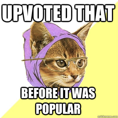 Upvoted That Before it was popular  Hipster Kitty