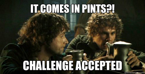 It comes in pints?! Challenge Accepted  LOTR Pints
