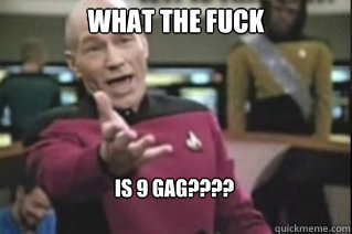 what the fuck is 9 gag????  star trek