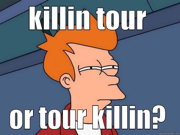 KILLIN TOUR OR TOUR KILLIN? Futurama Fry