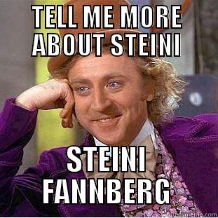 TELL ME MORE ABOUT STEINI STEINI FANNBERG Creepy Wonka
