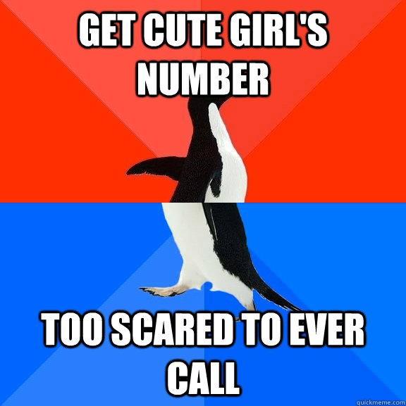 get cute girl's number too scared to ever call  Socially Awesome Awkward Penguin
