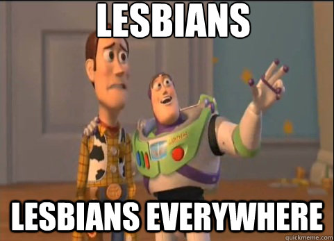 Lesbians Lesbians Everywhere  