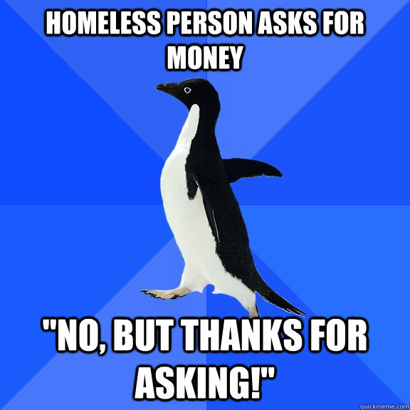 Homeless Person asks for money 