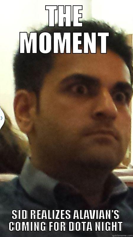 THE MOMENT SID REALIZES ALAVIAN'S COMING FOR DOTA NIGHT Misc