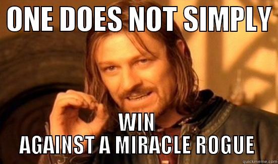  ONE DOES NOT SIMPLY  WIN AGAINST A MIRACLE ROGUE Boromir