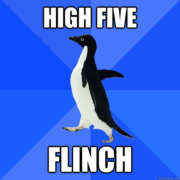 High Five Flinch - High Five Flinch  Socially Awkward Penguin
