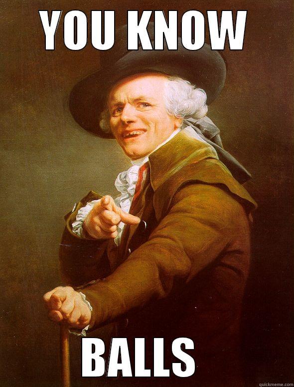 YOU KNOW BALLS  Joseph Ducreux