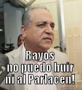  RAYOS NO PUEDO HUIR NI AL PARLACEN! Misc