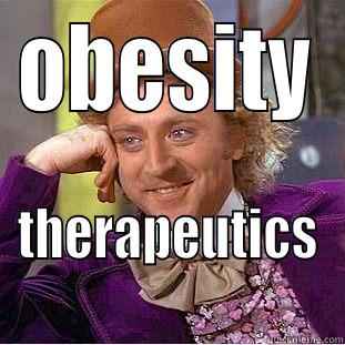 OBESITY THERAPEUTICS Condescending Wonka
