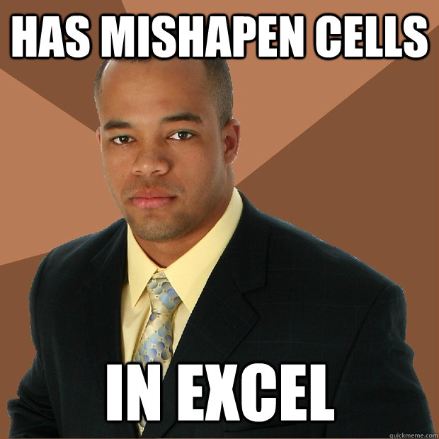 Has mishapen cells In excel  Successful Black Man