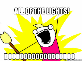 ALL of the Lights! doodoodoodoodoodoo  All The Things