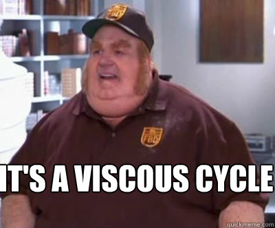  it's a viscous cycle  Fat Bastard
