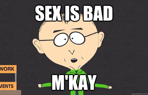 sex is bad m'kay - Mr mackey - quickmeme