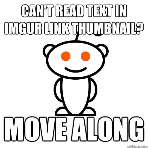 can't read text in imgur link thumbnail? MOVE ALONG  Scumbag Redditor