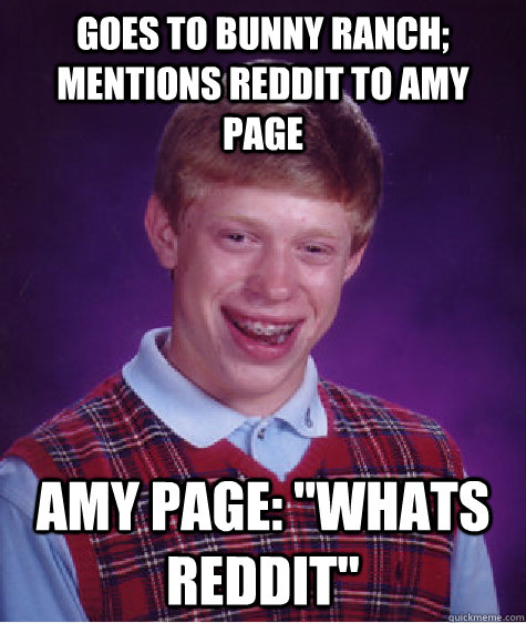 Goes to bunny ranch; mentions reddit to amy page Amy page: 