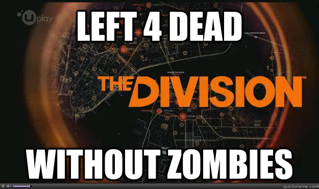 Left 4 dead Without Zombies  The Division