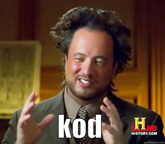 kod kod kod -  KOD Ancient Aliens