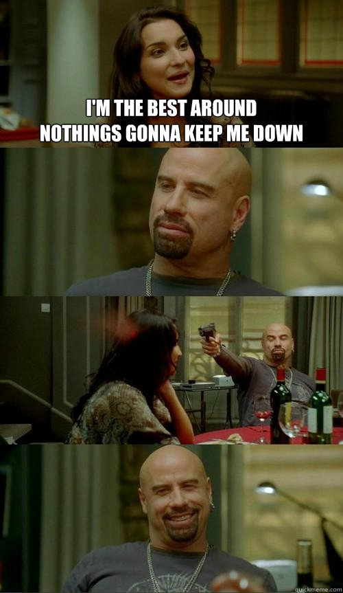 I'm the best around
Nothings gonna keep me down   Skinhead John