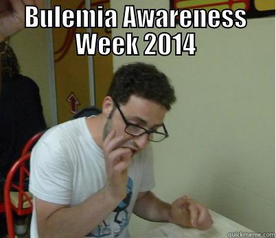 BULEMIA AWARENESS WEEK 2014  Misc