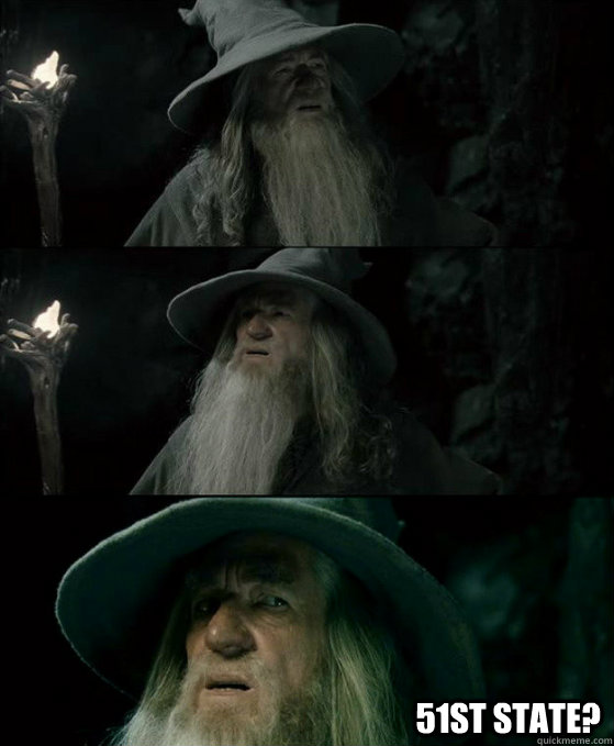 51st state?  Confused Gandalf