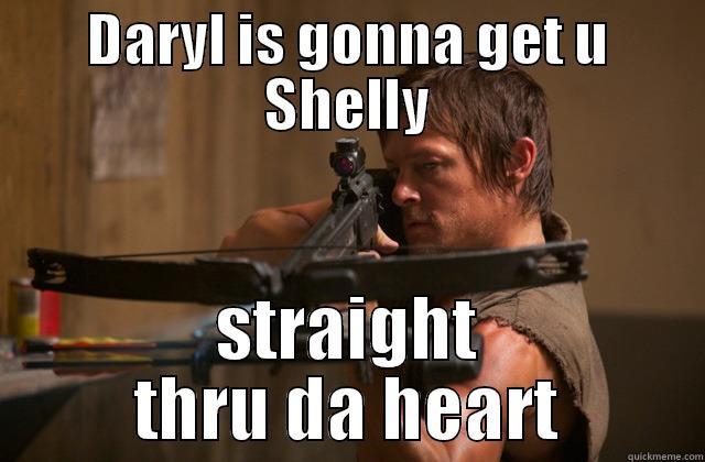 DARYL IS GONNA GET U SHELLY STRAIGHT THRU DA HEART Misc