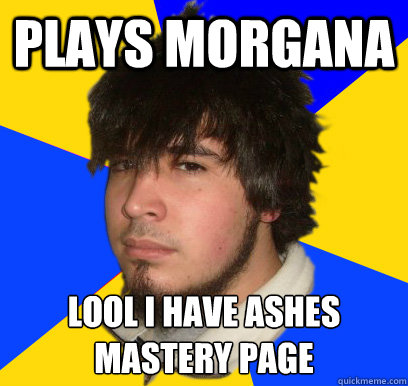plays morgana lool i have ashe´s mastery page  