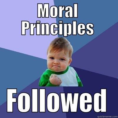 MORAL PRINCIPLES FOLLOWED Success Kid