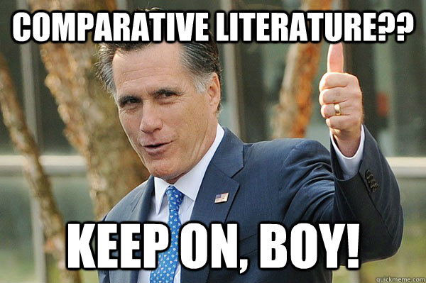 Comparative literature?? Keep on, boy!  Out-of-Touch Upvoting Mitt Romney