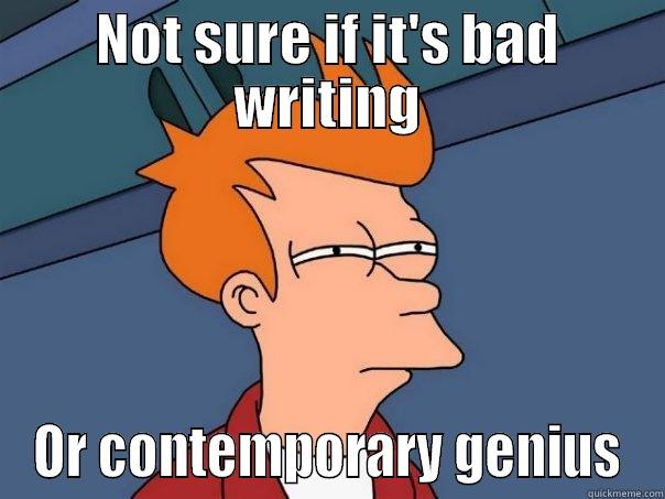 Bad Writing - NOT SURE IF IT'S BAD WRITING OR CONTEMPORARY GENIUS Futurama Fry