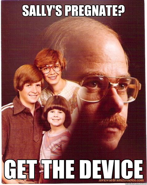 Sally's pregnate? get the device  Vengeance Dad