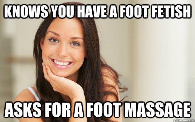 Knows you have a foot fetish Asks for a foot massage  - Knows you have a foot fetish Asks for a foot massage   Good Girl Gina