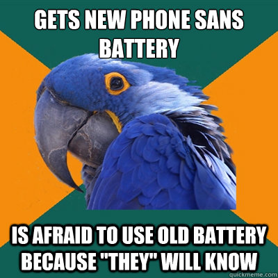gets new phone sans battery is afraid to use old battery because 