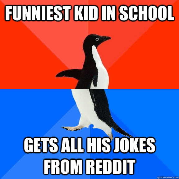 Funniest kid in school gets all his jokes from reddit  Socially Awesome Awkward Penguin