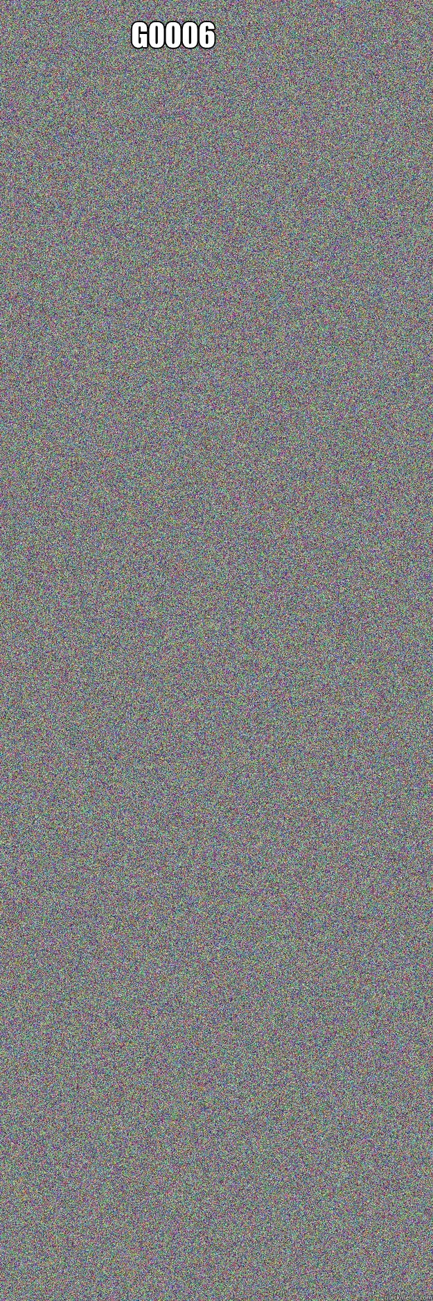 g0006 - g0000 - quickmeme
