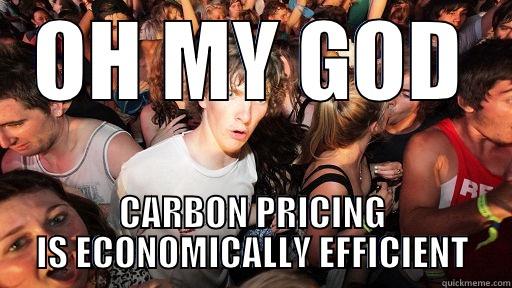 OH MY GOD CARBON PRICING IS ECONOMICALLY EFFICIENT Sudden Clarity Clarence