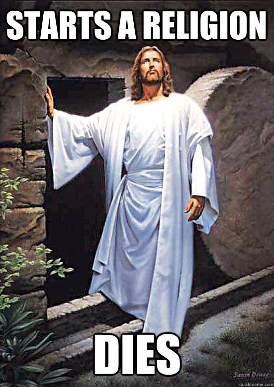 Starts a religion Dies  Gamer Jesus