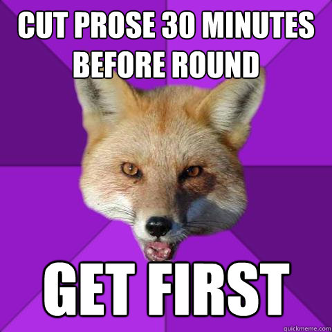 Cut Prose 30 minutes before round get first  Forensics Fox