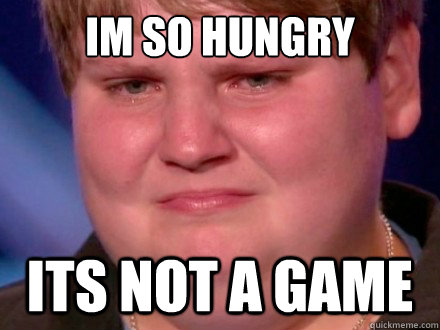 Im so Hungry its not a game - Im so Hungry its not a game  nicks hunger game meme