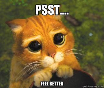 PSST.... feel better - PSST.... feel better  Puss in boots