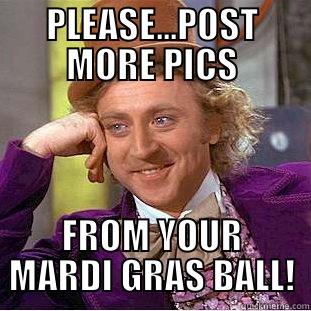 PLEASE...POST MORE PICS FROM YOUR MARDI GRAS BALL! Condescending Wonka