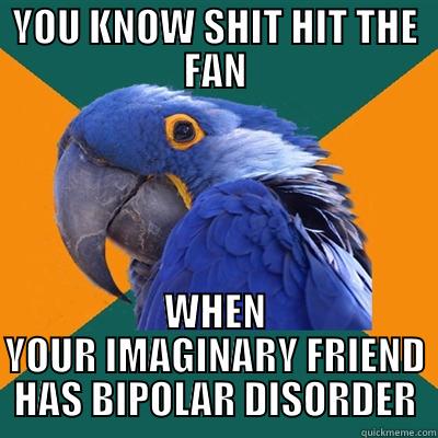 SHIT  - YOU KNOW SHIT HIT THE FAN WHEN YOUR IMAGINARY FRIEND HAS BIPOLAR DISORDER Paranoid Parrot