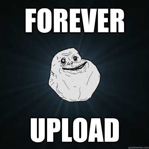 Forever Upload  Forever Alone