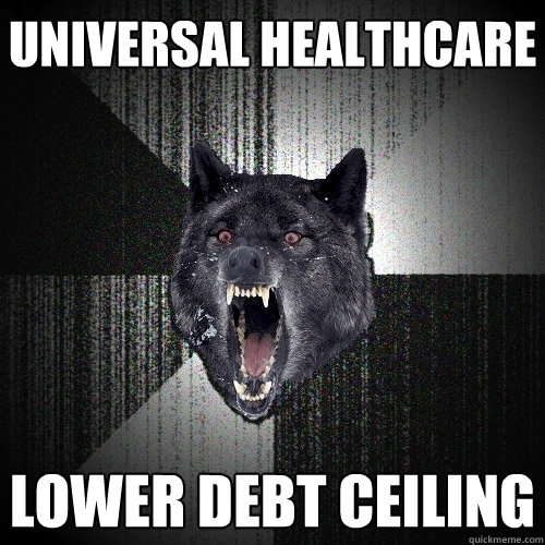 universal healthcare lower debt ceiling  Insanity Wolf
