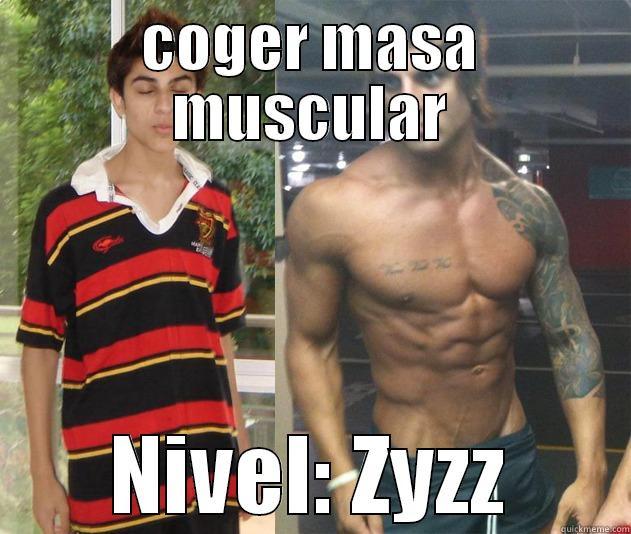 coger masa muscular - COGER MASA MUSCULAR NIVEL: ZYZZ Misc