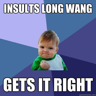 Insults long wang Gets it right  Success Kid