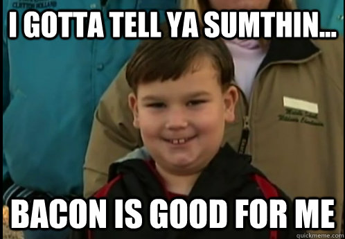I gotta tell ya sumthin... Bacon is good for me  King Curtis - Bacon